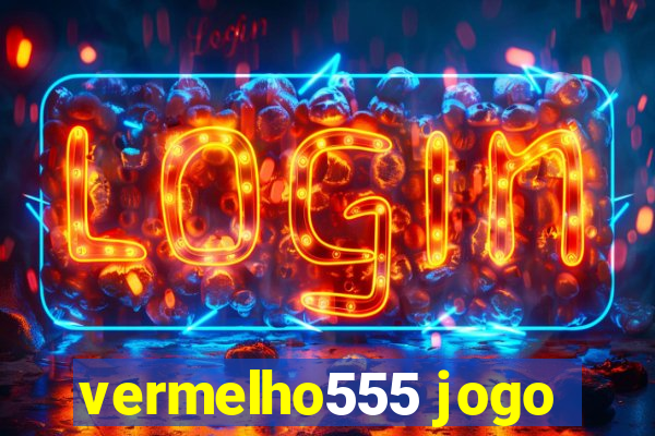 vermelho555 jogo